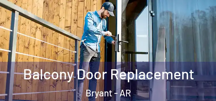  Balcony Door Replacement Bryant - AR