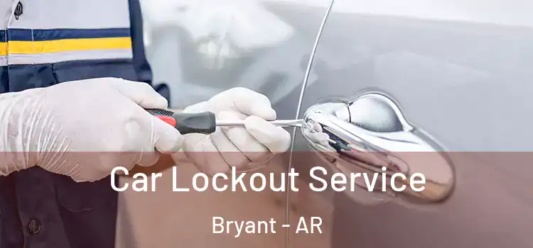 Car Lockout Service Bryant - AR
