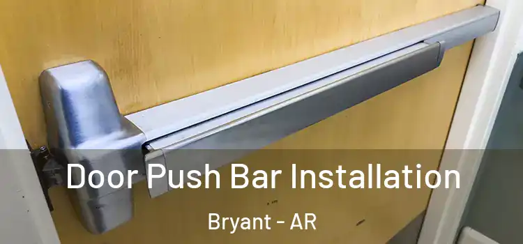 Door Push Bar Installation Bryant - AR
