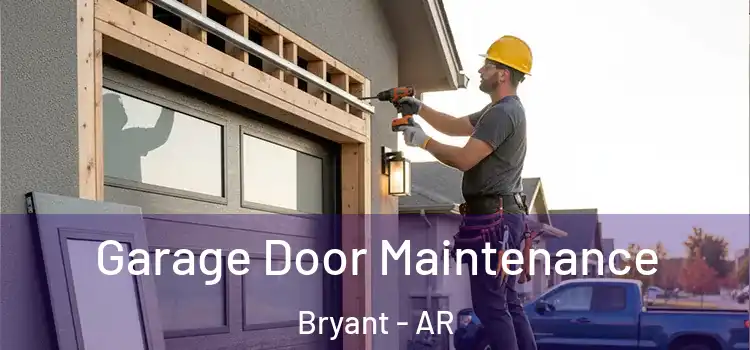 Garage Door Maintenance Bryant - AR