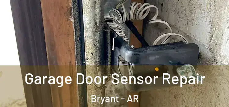 Garage Door Sensor Repair Bryant - AR