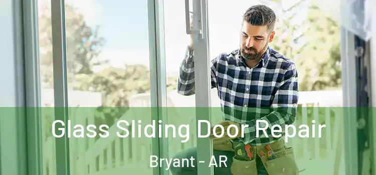 Glass Sliding Door Repair Bryant - AR