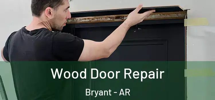 Wood Door Repair Bryant - AR